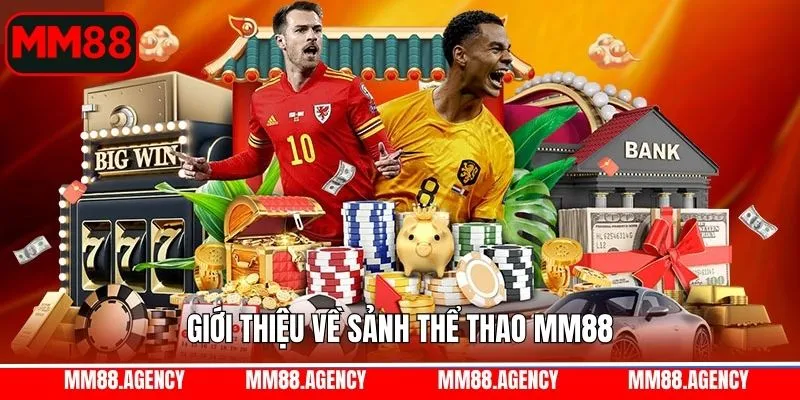 Thể thao MM88 - thông tin tổng quan về sảnh chơi Thể thao MM88 - thông tin tổng quan về sảnh chơi
